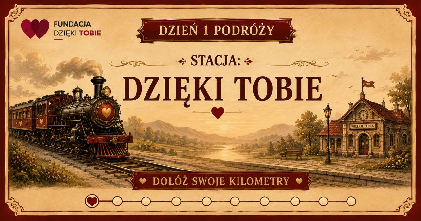 Dzień 1 podróży — stacja DZIĘKI TOBIE